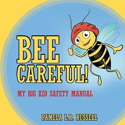 Bee Careful!: My Big Kid Safety Manual
