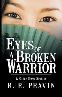 Eyes of A Broken Warrior: & Other Short Stories