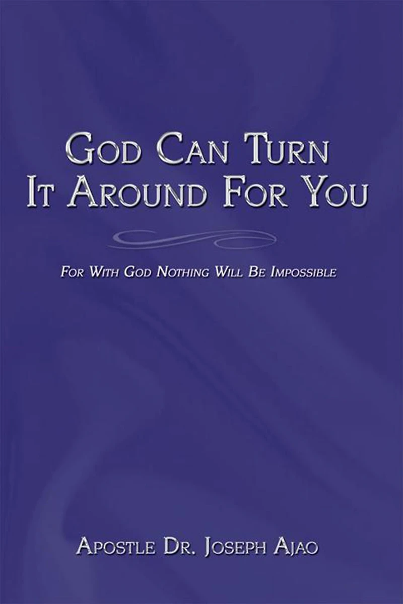 God Can Turn It Around For You: For With God Nothing Will Be Impossible