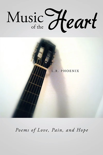 Music of the Heart: Poems of Love, Pain, and Hope