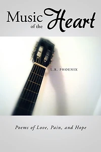 Music of the Heart: Poems of Love, Pain, and Hope