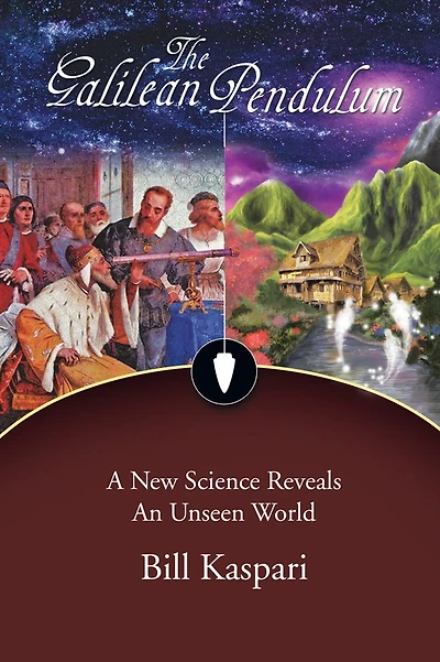 The Galilean Pendulum: A New Science Reveals An Unseen World