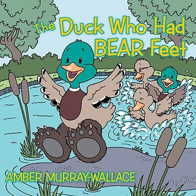 The Duck Who Had BEAR Feet