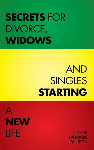 Secrets for Divorce, Widows and Singles Starting a New Life