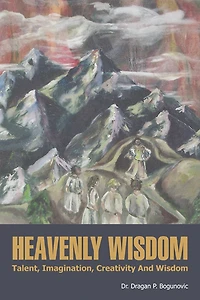 HEAVENLY WISDOM: Talent, Imagination, Creativity And Wisdom