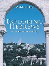 Exploring Hebrews: A Devotional Commentary