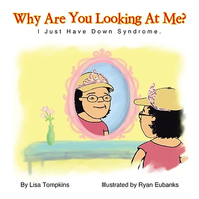 Why Are You Looking At Me?: I Just Have Down Syndrome.