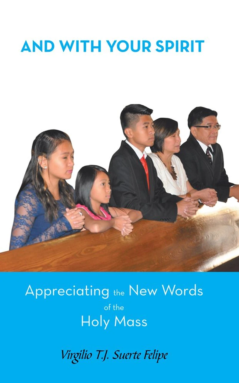And With Your Spirit Appreciating the New Words of the Holy Mass