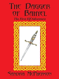 The Dagger of Bahyel: The First Elf Adventure
