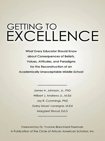 Getting to Excellence: What Every Educator Should Know about Consequences of Beliefs, Values, Attitudes, and Paradigms for the Reconstruction of an Academically Unacceptable Middle School