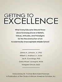 Getting to Excellence: What Every Educator Should Know about Consequences of Beliefs, Values, Attitudes, and Paradigms for the Reconstruction of an Academically Unacceptable Middle School