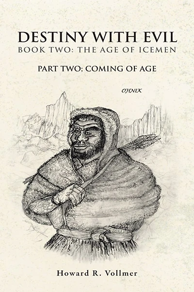 DESTINY WITH EVIL BOOK TWO:THE AGE OF ICEMEN: PART TWO; COMING OF AGE