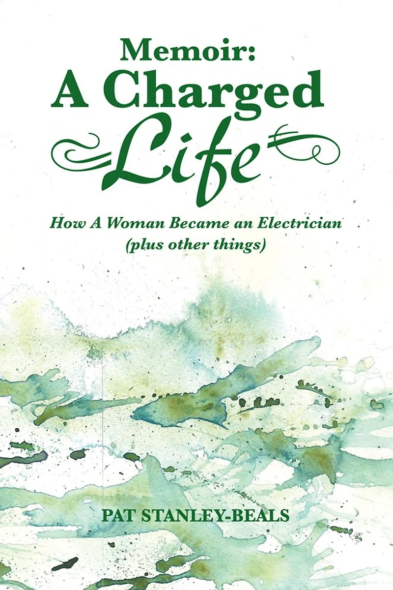 Memoir: A Charged Life: How A Woman Became an Electrician (plus other things)