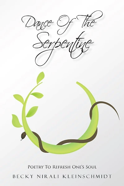 DANCE OF THE SERPENTINE: POETRY TO REFRESH ONE'S SOUL