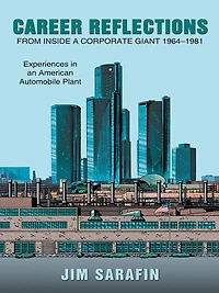 Career Reflections from inside a Corporate Giant 1964-1981: Experiences in an American Automobile Plant