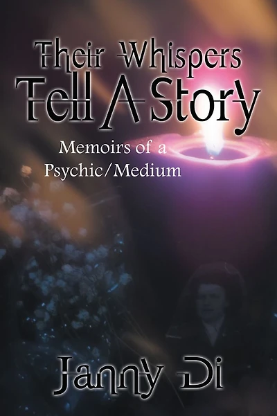 Their Whispers Tell A Story: Memoirs of a Psychic/Medium