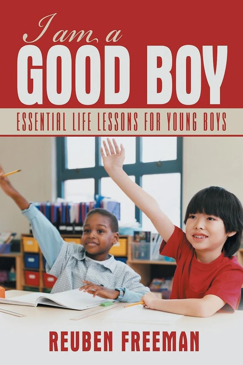 I am a Good Boy: Essential Life Lessons for Young Boys