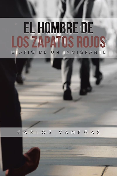 EL HOMBRE DE LOS ZAPATOS ROJOS: Diario de un inmigrante