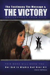 The Testimony, The Message, and The Victory: Deliverance from Evil