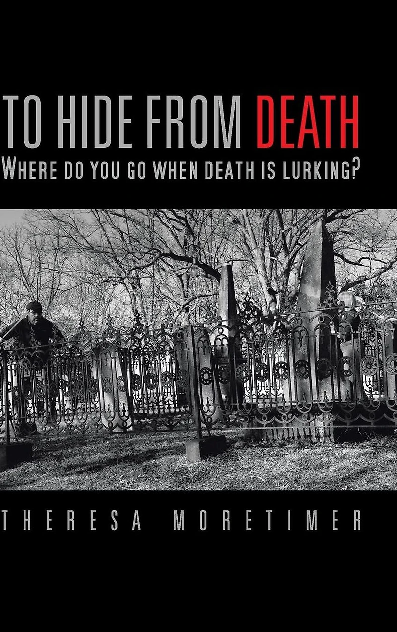 TO HIDE FROM DEATH: Where do you go when death is lurking?