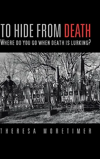 TO HIDE FROM DEATH: Where do you go when death is lurking?