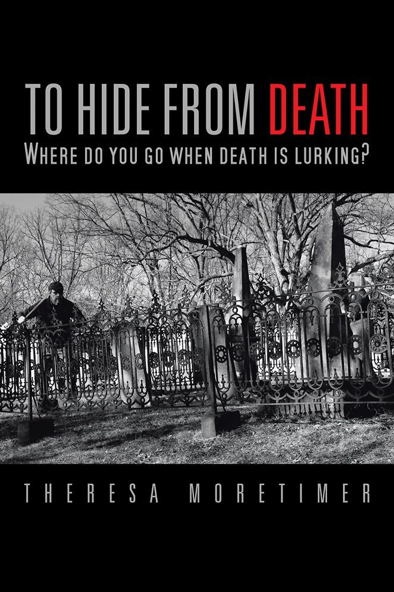 TO HIDE FROM DEATH: Where do you go when death is lurking?