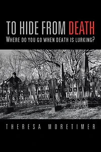TO HIDE FROM DEATH: Where do you go when death is lurking?