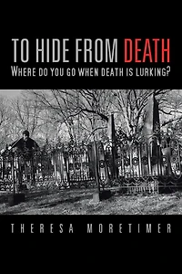 TO HIDE FROM DEATH: Where do you go when death is lurking?