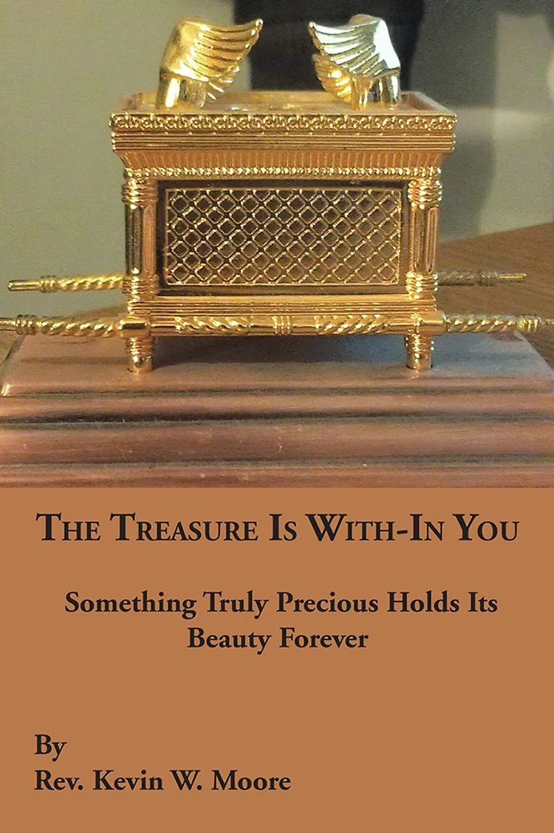 THE TREASURE IS WITH-IN YOU: SOMETHING TRULY PRECIOUS HOLDS ITS BEAUTY FOREVER