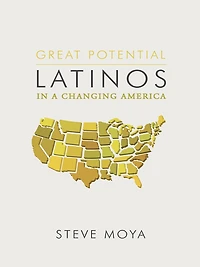 Great Potential: Latinos in a Changing America
