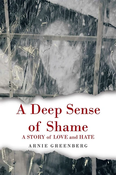 A Deep Sense of Shame: A STORY of LOVE and HATE