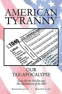 American Tyranny: OUR TAX-APOCALYPSE-Cause for the FairTax and The Abolishment of the IRS?