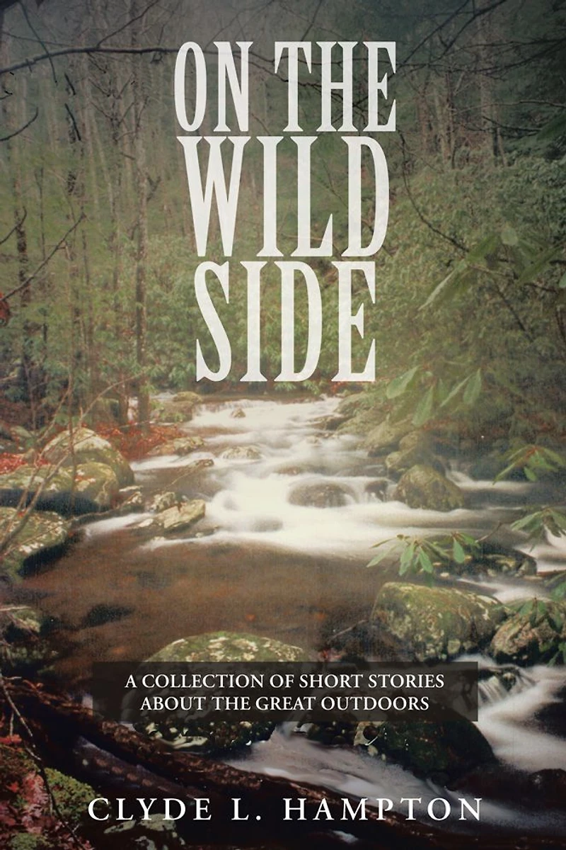 On The Wild Side: A Collection of Short Stories About the Great Outdoors
