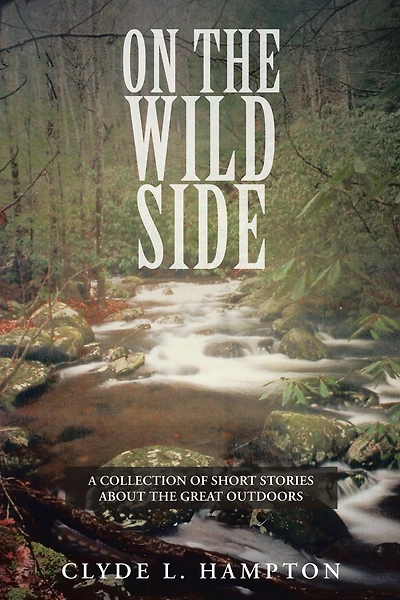 On The Wild Side: A Collection of Short Stories About the Great Outdoors