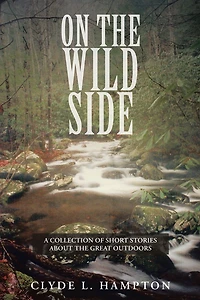 On The Wild Side: A Collection of Short Stories About the Great Outdoors
