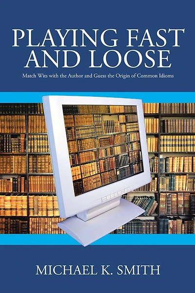 Playing Fast and Loose:: Match Wits with the Author Guess Origin of Common Idioms
