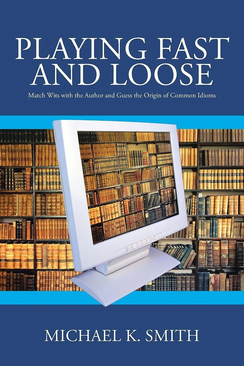 Playing Fast and Loose:: Match Wits with the Author Guess Origin of Common Idioms