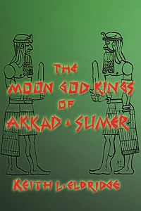 THE MOON GOD KINGS OF AKKAD AND SUMER