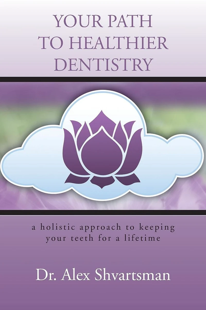 your PATH to HEALTHIER DENTISTRY: a holistic approach keeping teeth for lifetime