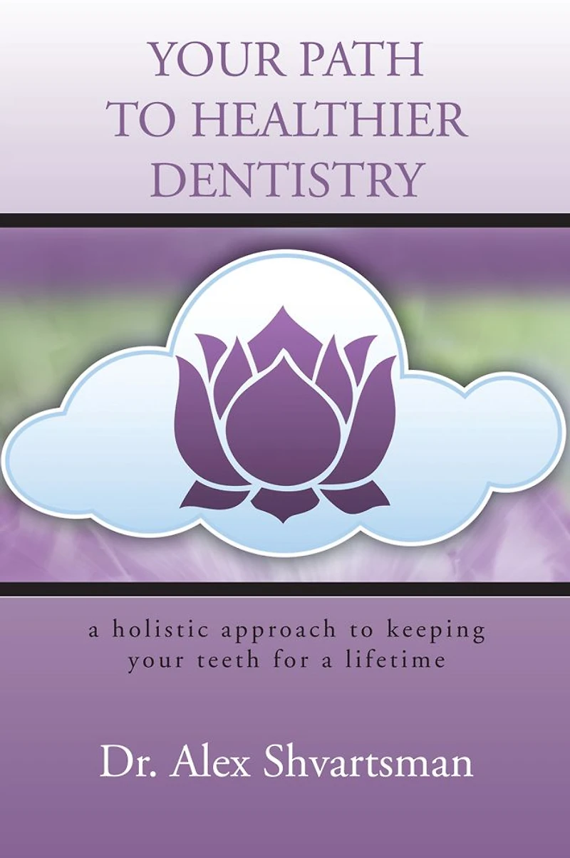 your PATH to HEALTHIER DENTISTRY: a holistic approach keeping teeth for lifetime