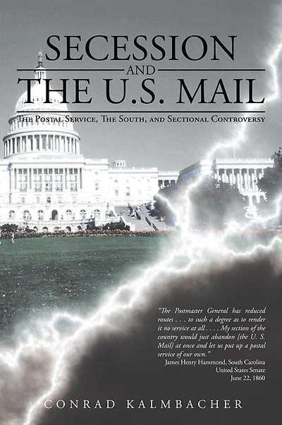 Secession And The U.S. Mail: The Postal Service, The South, and Sectional Controversy