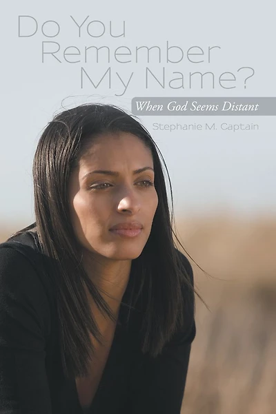 Do You Remember My Name?: When God Seems Distant