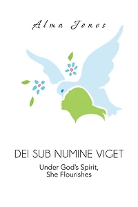 DEI SUB NUMINE VIGET: Under God's Spirit, She Flourishes