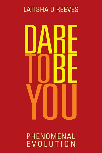 Dare to BE YOU: Phenomenal Evolution