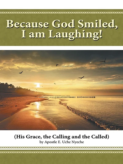 Because God Smiled, I am Laughing!: His Grace, the Calling and the Called
