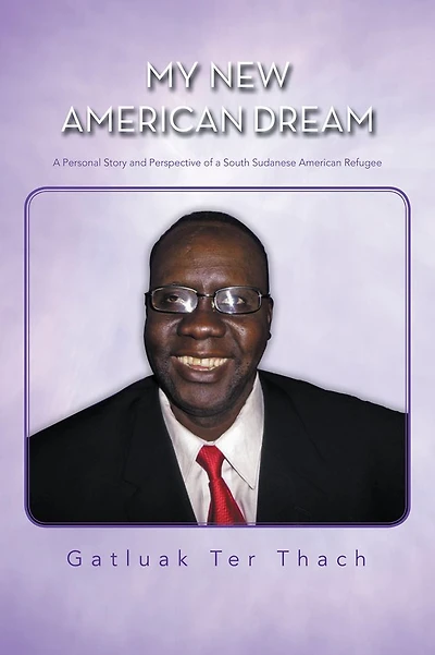 My New American Dream: A Personal Story and Perspective of a South Sudanese American Refugee