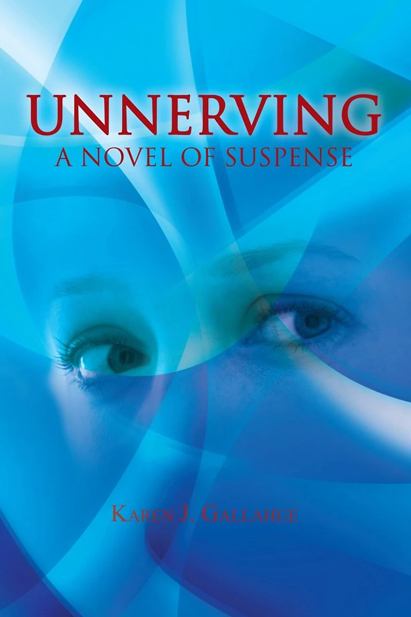 UNNERVING: A Novel of Suspense
