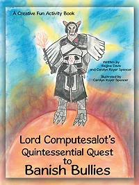 Lord Computesalots Quintessential Quest to Banish Bullies: A Creative Fun Activity Book