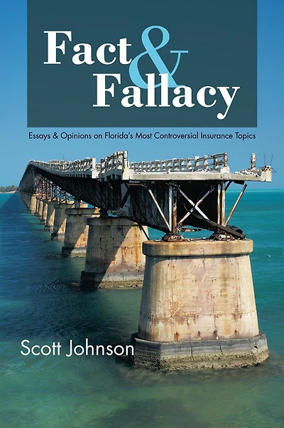 Fact & Fallacy: Essays & Opinions on Florida's Most Controversial Insurance Topics