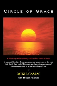 Circle of Grace: A True Story of Extraordinary Faith and the Power of Prayer